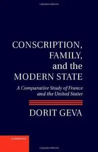 Conscription, Family, and the Modern State: A Comparative Study of France and the United States