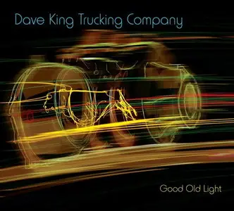 Dave King Trucking Company - Good Old Light (2011)