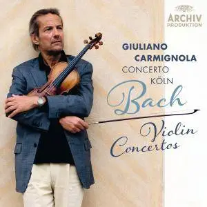 Concerto Koln & Giuliano Carmignola - Bach: Violin Concertos (2014) [Official Digital Download]