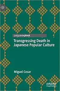 Transgressing Death in Japanese Popular Culture