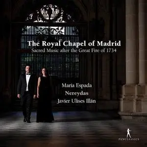 Javier Ulises Illán, Nereydas, María Espada - The Royal Chapel of Madrid: Sacred Music After the Great Fire of 1734 (2021)