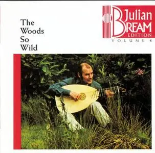 Julian Bream Edition - Vol.04 - The Woods So Wild