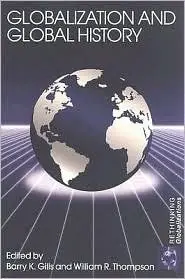 Globalization and Global History (Rethinking Globalizations)