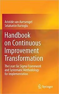 Handbook on Continuous Improvement Transformation: The Lean Six Sigma Framework and Systematic Methodology for Implement