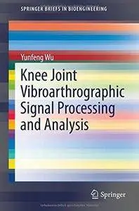 Knee Joint Vibroarthrographic Signal Processing and Analysis (Repost)