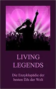 Living Legends - Die Enzyklopädie der besten DJs der Welt