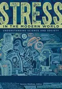 Stress in the Modern World: Understanding Science and Society [2 Volumes]