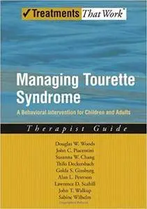 Managing Tourette Syndrome: A Behavioral Intervention for Children and Adults Therapist Guide (Repost)