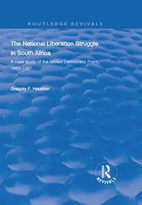 The National Liberation Struggle in South Africa: A Case Study of the United Democratic Front, 1983-1987