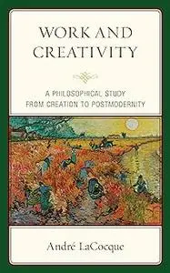 Work and Creativity: A Philosophical Study from Creation to Postmodernity