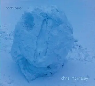 Chris Morrissey - North Hero (2013)