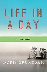 «Life in a Day» by Doris Grumbach