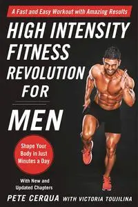 High Intensity Fitness Revolution for Men: A Fast and Easy Workout with Amazing Results