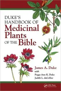 Duke's Handbook of Medicinal Plants of the Bible (repost)