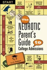 «The Neurotic Parent's Guide to College Admissions» by J.D. Rothman