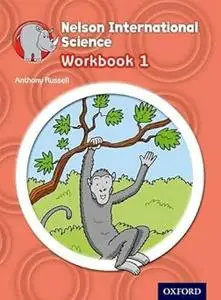 Nelson International Science Workbook 1 (Op Primary Supplementary Courses)