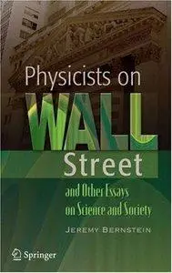 Physicists on Wall Street and Other Essays on Science and Society: Reflections in Science, History, and Finance (repost)