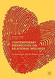 Contemporary Perspectives on Relational Wellness: Psychoanalysis and the Modern Family