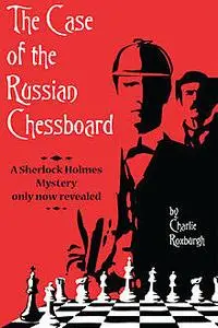 «Case of the Russian Chessboard» by Charlie Roxburgh