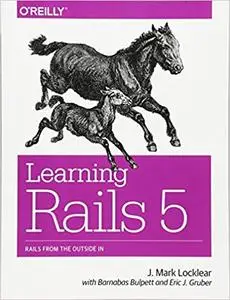 Learning Rails 5: Rails from the Outside In