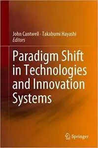 Paradigm Shift in Technologies and Innovation Systems