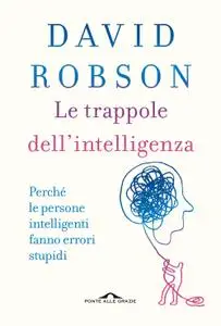 David Robson - Le trappole dell'intelligenza