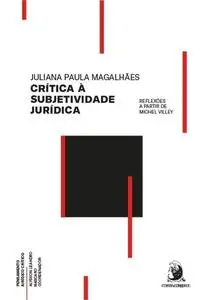 «Crítica à subjetividade jurídica» by Juliana Paula Magalhães