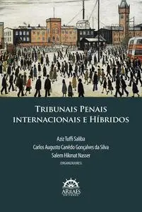 «Tribunais penais internacionais e Híbridos» by ADRIANE SANCTIS DE BRITO, ANDRE DE CARVALHO RAMOS, AZIZ TUFFI SALIBA, BR