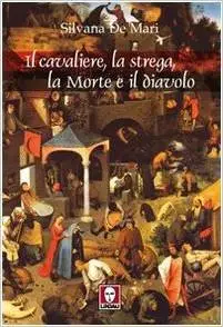 Silvana De Mari - Il cavaliere, la strega, la Morte e il diavolo