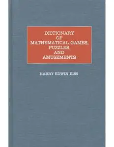 Dictionary of Mathematical Games, Puzzles, and Amusements