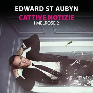 «Cattive notizie - I Melrose (Romanzo 2)» by Edward St. Aubyn