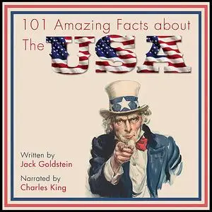 «101 Amazing Facts about The USA» by Jack Goldstein