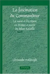 La Fascination du Commandeur: Le sacré et lécriture en France à partir du débat-Bataille