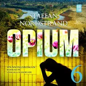 «Opium - Del 6» by Staffan Nordstrand