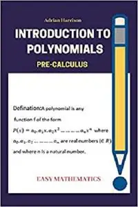 Introduction to polynomials: pre calculus