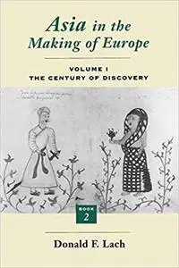 Asia in the Making of Europe, Volume I: The Century of Discovery, Book 2