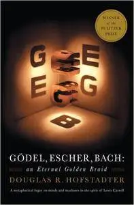 Gödel, Escher, Bach: An Eternal Golden Braid (Repost)