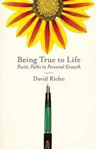 Being True to Life: Poetic Paths to Personal Growth