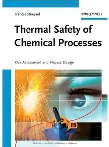 Thermal Safety of Chemical Processes: Risk Assessment and Process Design [Repost]