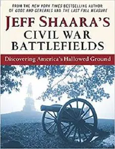 Jeff Shaara's Civil War Battlefields: Discovering America's Hallowed Ground [Repost]