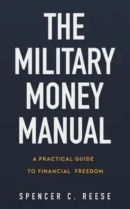 The Military Money Manual: A Practical Guide to Financial Freedom | Personal Finance Books