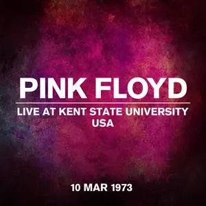 Pink Floyd - Live at Kent State University, USA (Live, 10 March 1973) (2023) [Official Digital Download]