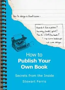 «How To Publish Your Own Book» by Stewart Ferris