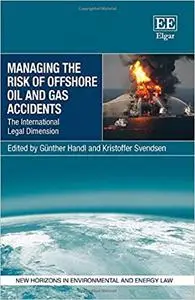 Managing the Risk of Offshore Oil and Gas Accidents: The International Legal Dimension