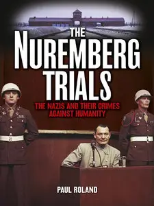 The Nuremberg Trials: The Nazis and Their Crimes Against Humanity (repost)