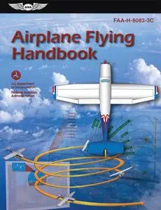 Airplane Flying Handbook (2023): FAA-H-8083-3C (ASA FAA Handbook Series)