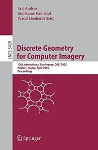 Discrete Geometry for Computer Imagery: 12th International Conference, DGCI 2005, Poitiers, France, April 13-15, 2005. Proceedi