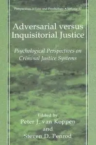 Adversarial versus Inquisitorial Justice: Psychological Perspectives on Criminal Justice Systems