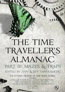 «The Time Traveller's Almanac Part III - Mazes & Traps» by Various Authors