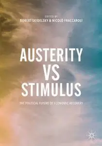 Austerity vs Stimulus: The Political Future of Economic Recovery (Repost)